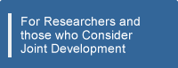 For Researchers and those who Consider Joint Development